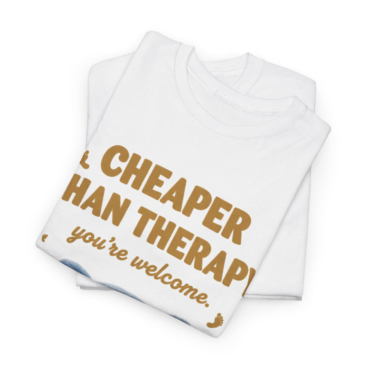 Teddy Bear Graphic Tee — "Cheaper Than Therapy" Front & "I Suggested A Short Walk" Back